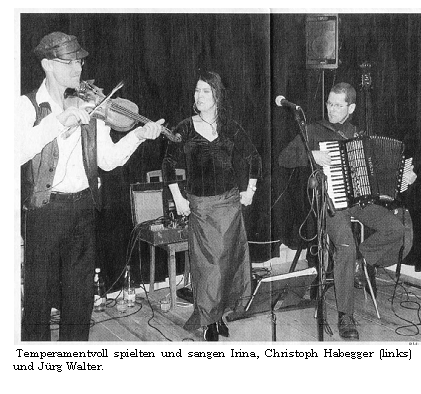 Textfeld: Temperamentvoll spielten und sangen Irina, Christoph Habegger (links) und Jürg Walter.